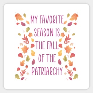 My Favorite Season is the Fall of the Patriarchy Sticker